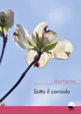 Libro Sotto il corniolo Elysa Fazzino