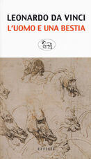 Libro L' uomo e una bestia Leonardo da Vinci