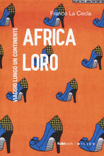 Libro Africa loro. Viaggio lungo un continente Franco La Cecla