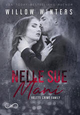 Libro Nelle sue mani. Valetti crime family. Vol. 2 Willow Winters