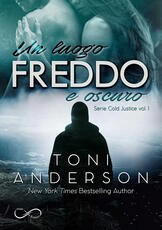 Libro Un luogo freddo e oscuro. Cold justice. Vol. 1 Toni Anderson
