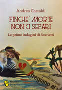 Libro Finché morte non ci separi. Le prime indagini di Scarlatti Andrea Castaldi