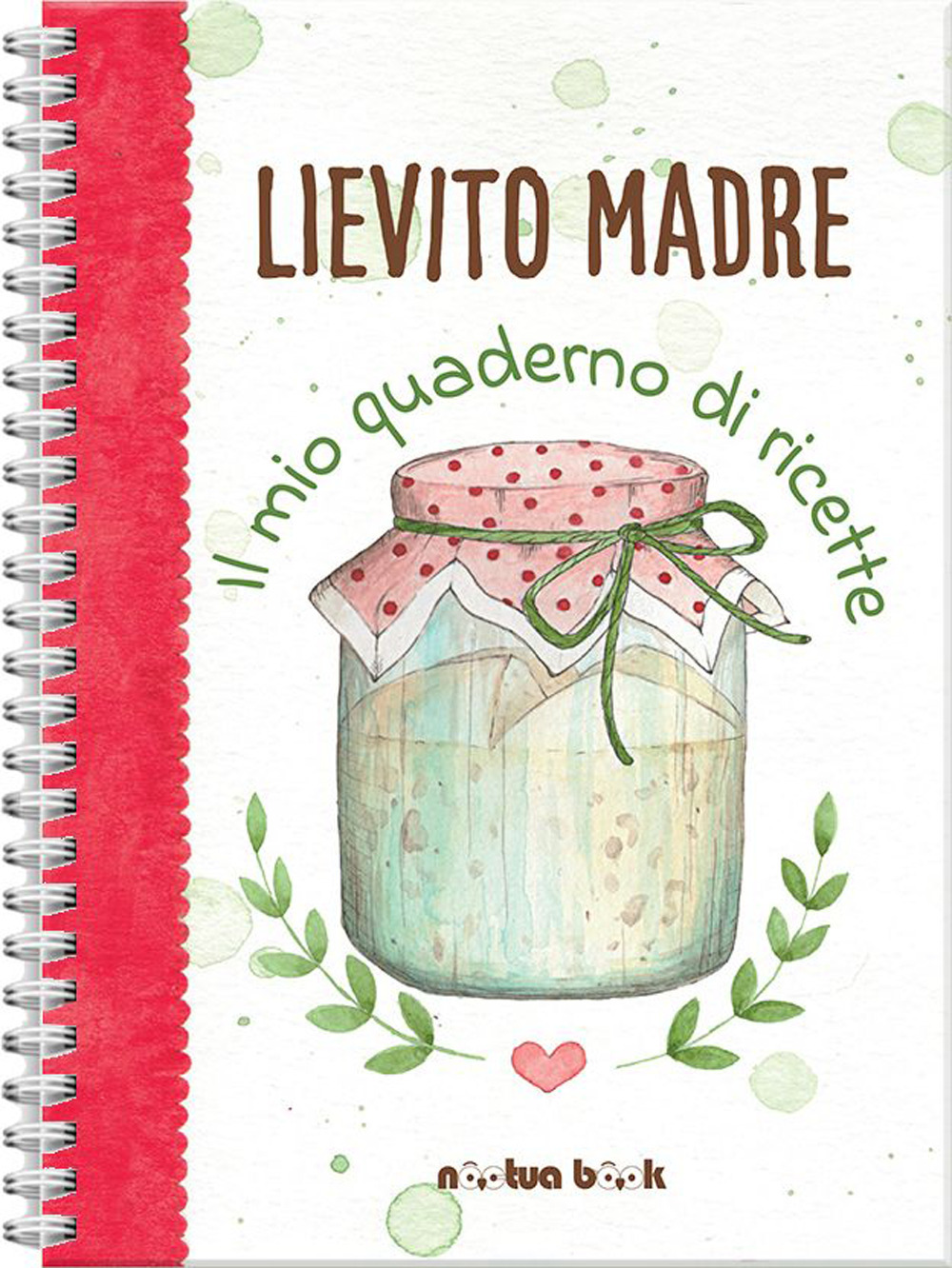 Image of Lievito madre. Il mio quaderno di ricette