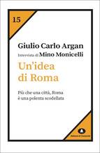 Libro Un' idea di Roma. Intervista di Mino Monicelli Giulio Carlo Argan