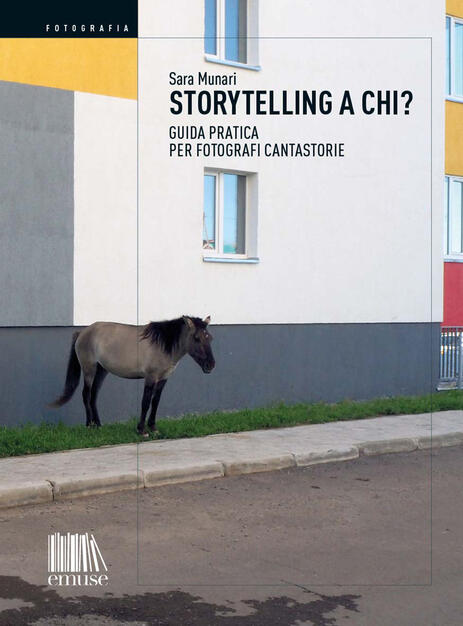 Storytelling A Chi Guida Pratica Per Fotografi Cantastorie Munari Sara Ebook Epub Con Light Drm Ibs