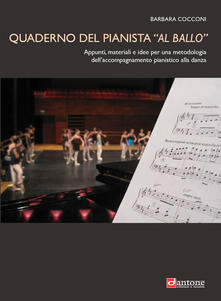 Quaderno del pianista «al ballo». Appunti, materiali e idee per una metodologia dellaccompagnamento pianistico alla danza.pdf
