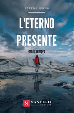 Libro L' eterno presente. Ora è sempre Serena Ierna