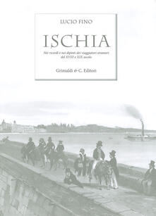 Ischia. Nei ricordi e nelle vedute dei viaggiatori stranieri del XVIII e XIX secolo. Ediz. limitata.pdf