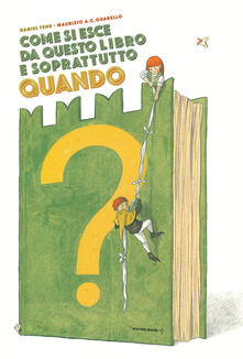 Come si esce da questo libro e soprattutto quando? Ediz. a colori.pdf