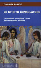 Libro Lo spirito consolatore. L'iconografia della Santa Trinità dalle catacombe a Rublëv Gabriel Bunge