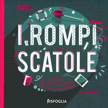 Libro I rompiscatole. Storie di giovani eroi senza mantello Vittoria Iacovella