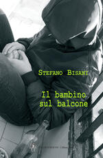 Libro Il bambino sul balcone Stefano Bisani