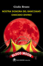 Libro Nostra signora del bancomat: omicidio divino Giulio Bruno