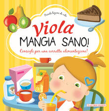 Viola mangia sano. Consigli per una corretta alimentazione! Ediz. a colori.pdf