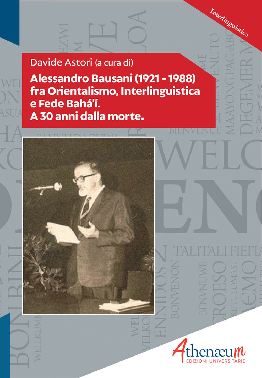 Image of Alessandro Bausani (1921-1988) fra orientalismo, interlinguistica e fede Bahá'í. A 30 anni dalla morte