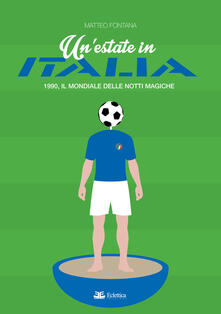 Un estate in Italia. 1990, il Mondiale delle notti magiche.pdf