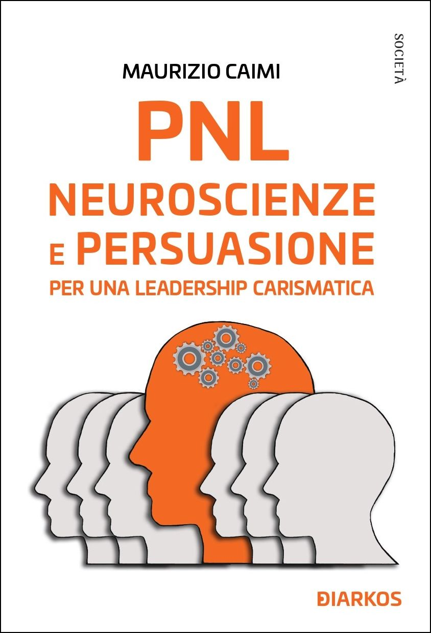 Image of PNL. Neuroscienze e persuasione per una leadership carismatica