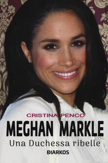 Meghan Markle. Una duchessa ribelle.pdf