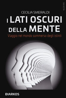I lati oscuri della mente. Viaggio nel mondo sommerso degli istinti.pdf