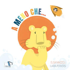 Libro A meno che.... Ediz. a colori Elisa Mazzoli