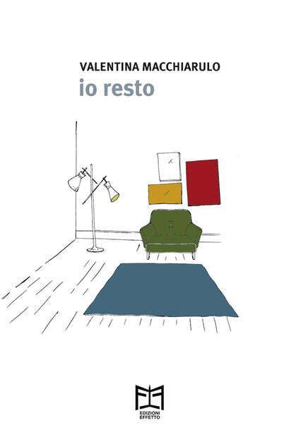 Io resto - Valentina Macchiarulo - Libro - Effetto - | IBS