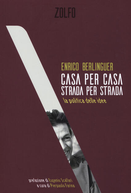 Casa Per Casa Strada Per Strada La Politica Delle Idee Enrico Berlinguer Libro Zolfo Le Storie Ibs