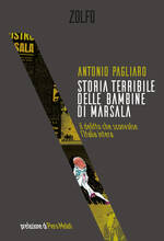Libro Storia terribile delle bambine di Marsala. Il delitto che sconvolse l'Italia intera Antonio Pagliaro