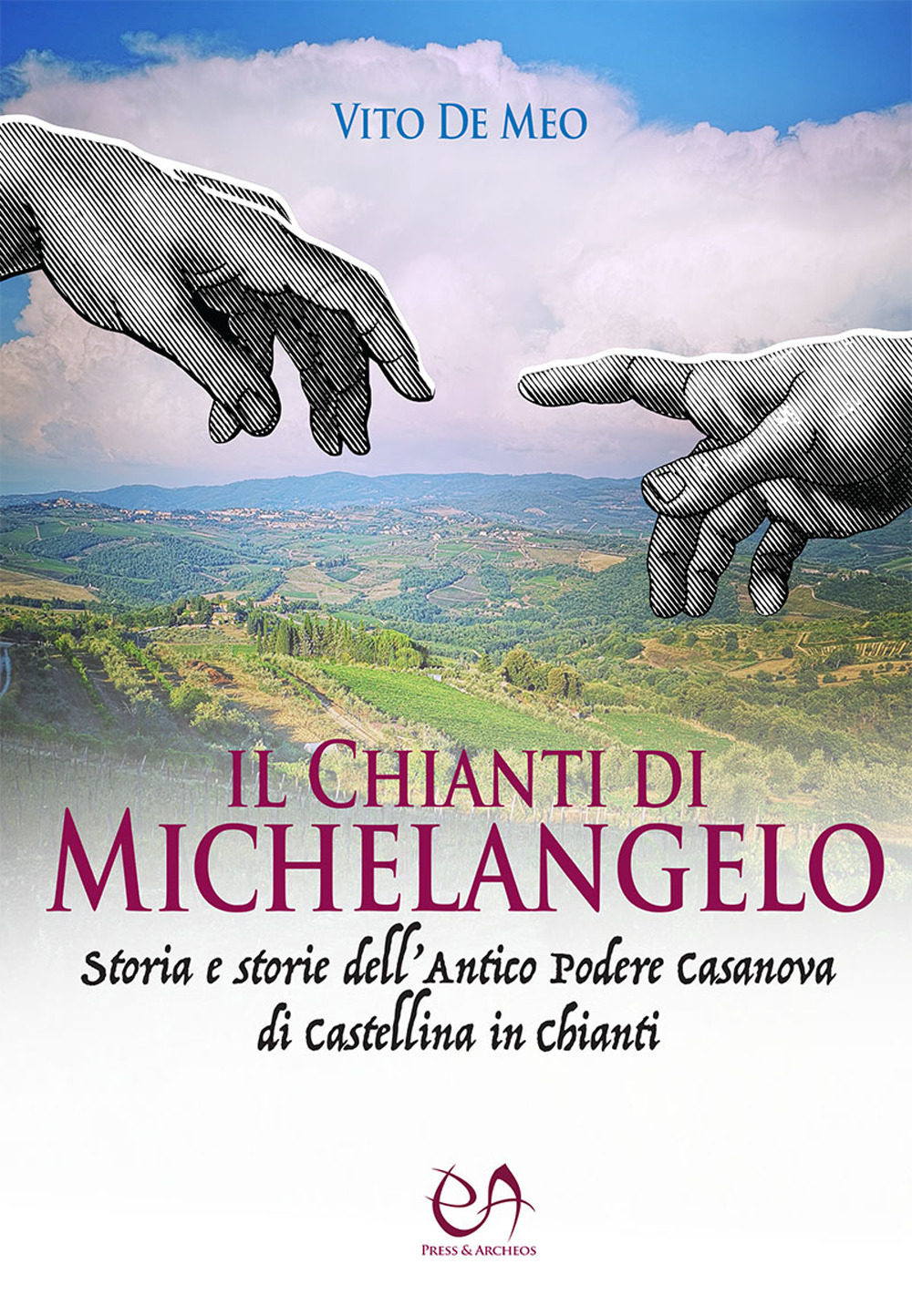 Image of Il Chianti di Michelangelo. Storia e storie dell'antico podere Casanova di Castellina in Chianti