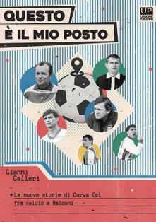 Questo è il mio posto. Le nuove storie di Curva est tra calcio e Balcani.pdf