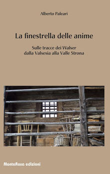 La finestrella delle anime. In cammino tra i Walser della Valsesia.pdf