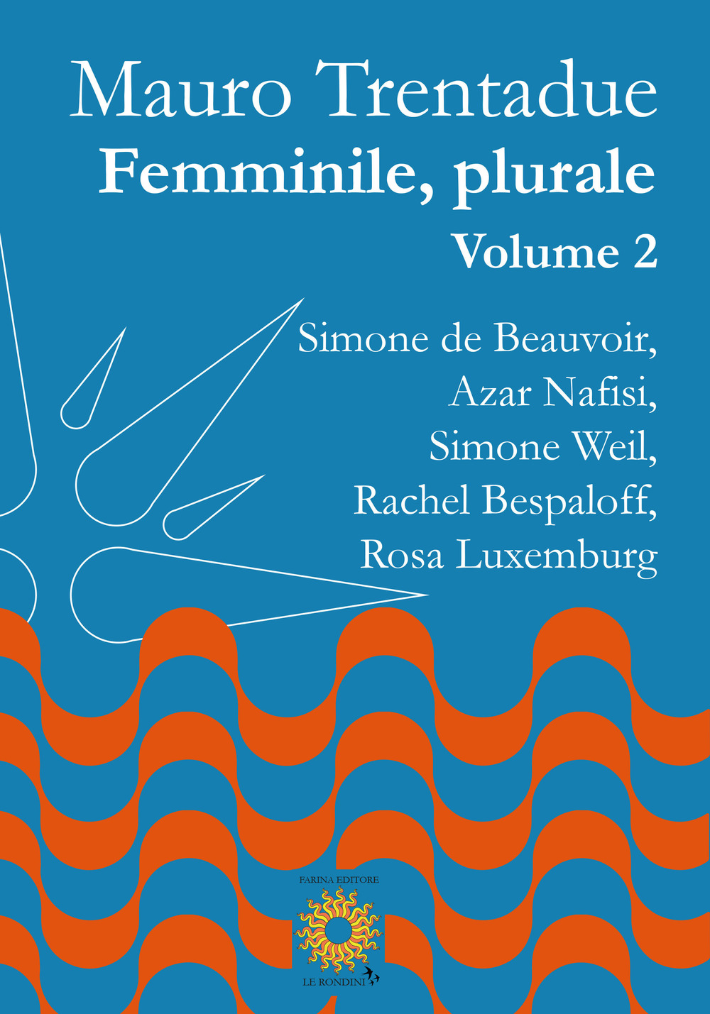 Image of Femminile, plurale. Simone de Beauvoir, Azar Nafisi, Simone Weil, Rachel Bespaloff, Rosa Luxemburg. Vol. 2