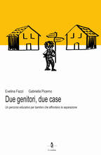 Libro Due genitori, due case. Un percorso educativo per bambini che affrontano la separazione Evelina Fazzi Gabriella Picerno