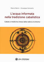 Libro L' acqua informata nella tradizione cabalistica. Cabala e medicina cinese dalla radice al sintomo Marco Marini Giuseppe Demartis