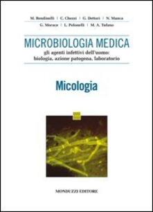 Microbiologia medica. Gli agenti infettivi delluomo. Micologia.pdf