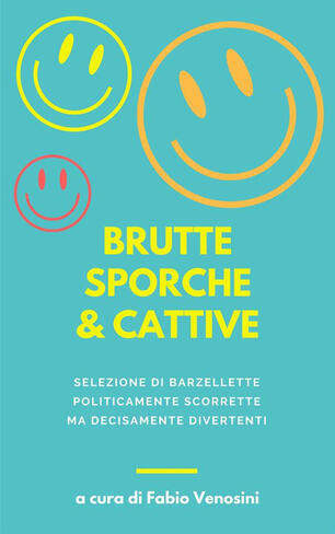 Brutte Sporche E Cattive Raccolta Di Barzellette Politicamente Scorrette Venosini Fabio Ebook Epub Con Light Drm Ibs