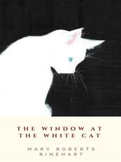 Ebook The Window at the White Cat Mary Roberts Rinehart