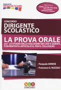Libro Concorso dirigente scolastico. La prova orale per lo studio delle soluzioni dei casi e quesiti, con risposta articolata, per il colloquio Pasquale Annese Francesco G. Nuzzaci