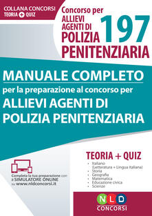 Concorso per 197 allievi agenti di polizia penitenziaria. Manuale completo per la preparazione al concorso. Con Contenuto digitale per download e accesso on line.pdf