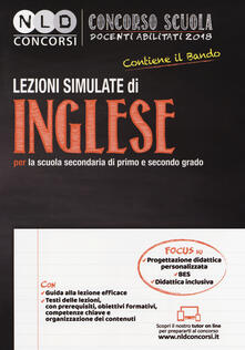Concorso scuola docenti abilitati 2018. Lezioni simulate di inglese per la scuola secondaria di primo e secondo grado. Con Contenuto digitale per download e accesso on line.pdf