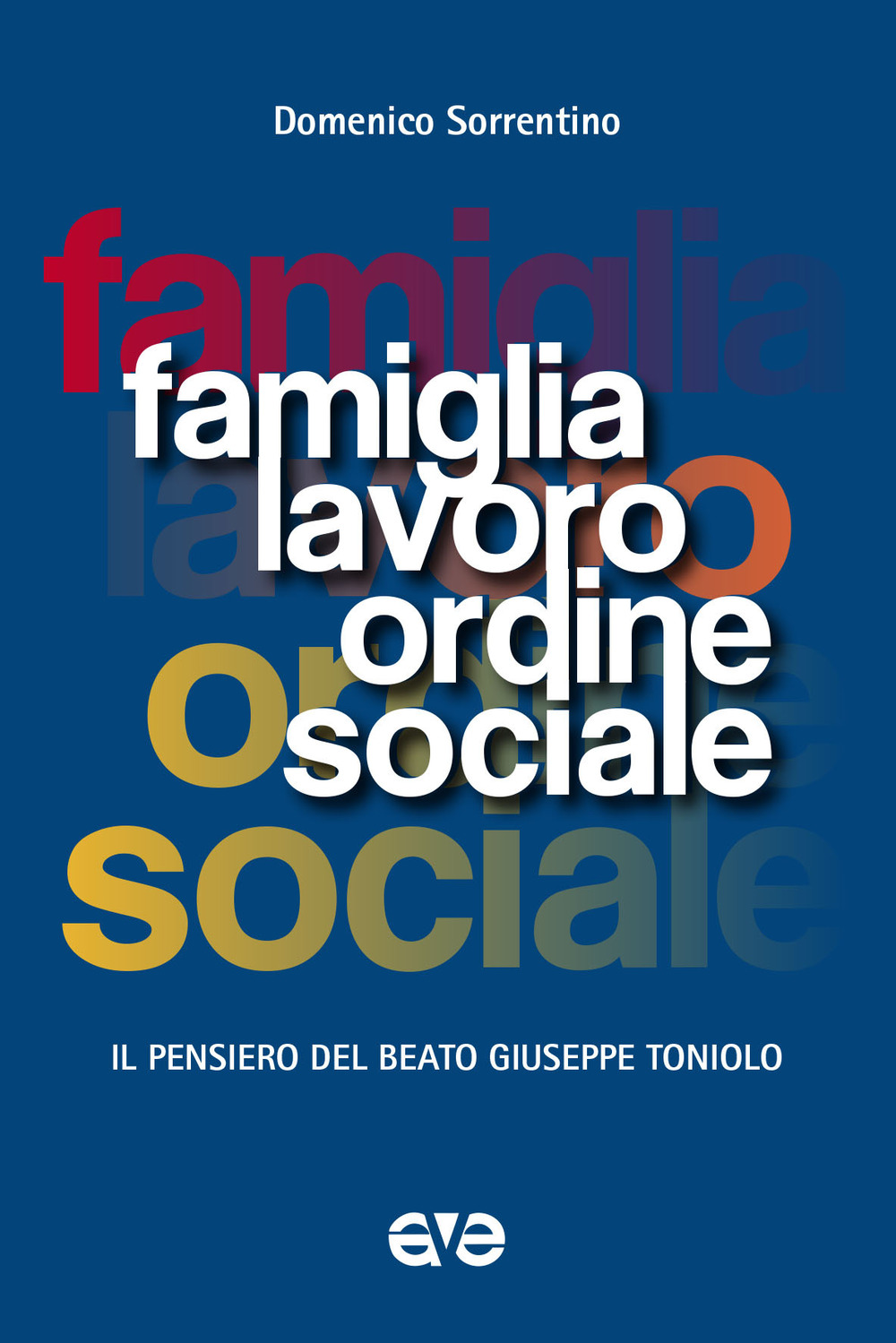 Image of Famiglia, lavoro, ordine sociale. Il pensiero del beato Giuseppe Toniolo