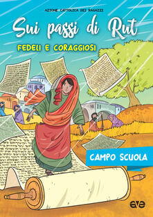 Sui passi di Rut. Fedeli e coraggiosi. Campo scuola 2018.pdf