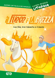 Fuoco e la brezza. Liturgia. Con Elia, tra il deserto e il monte. Campo scuola 2019.pdf