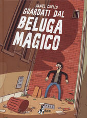 Libro Guardati dal beluga magico Daniel Cuello