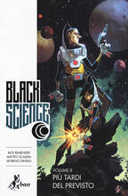 Libro Black science. Vol. 8: Più tardi del previsto Rick Remender Matteo Scalera Moreno Dinisio