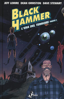 Black Hammer. Vol. 3: Lera del terrore parte I.pdf