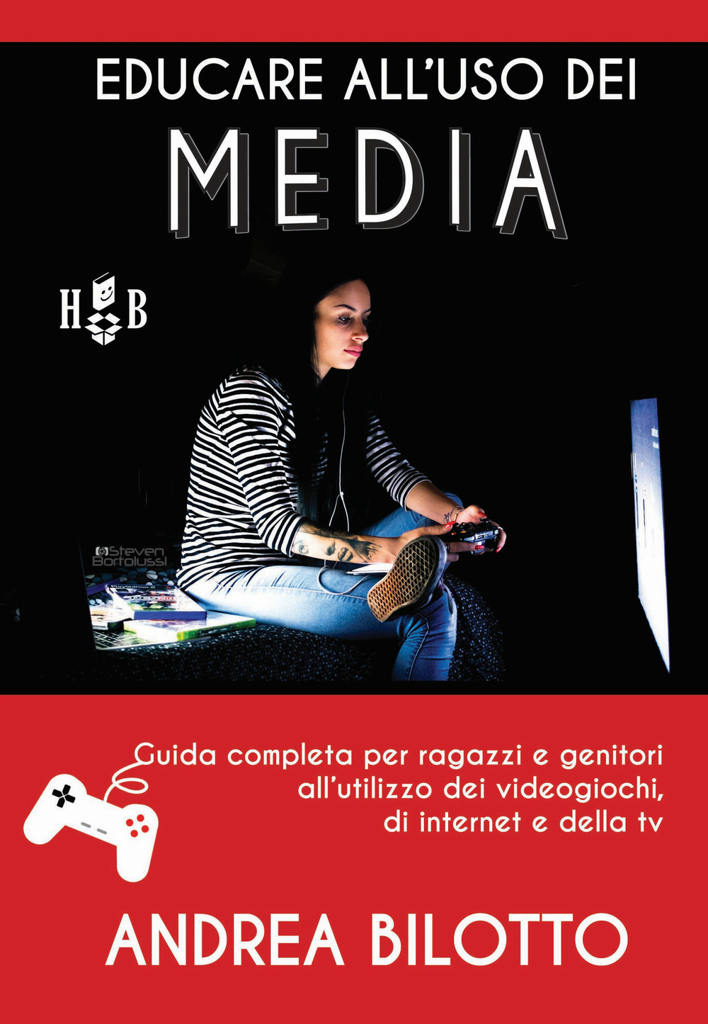 Image of Educare all'uso dei Media. Guida completa per ragazzi e genitori all'utilizzo dei videogiochi, di Internet e della TV