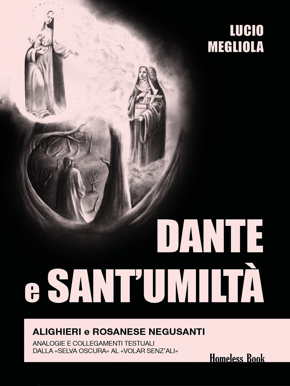 Image of Dante e Sant'Umiltà. Alighieri e Rosanese Negusanti: analogie e collegamenti testuali, dalla «selva oscura» al «volar senz'ali»