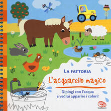 La fattoria. Lacquarello magico. Ediz. a spirale. Con gadget.pdf