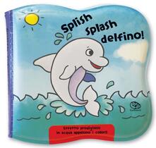 Splish spalsh delfino! Impermealibri. Ediz. a colori.pdf
