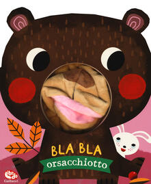 Bla bla orsacchiotto. Ediz. a colori.pdf